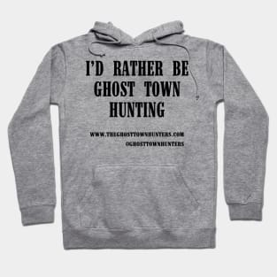 Rather Be Ghost Town Hunting Hoodie